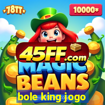 bole king jogo